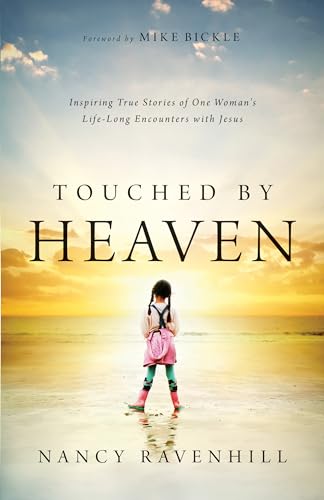 Touched by Heaven: Inspiring True Stories of One Woman's Lifelong Encounters with Jesus von Chosen Books